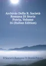 Archivio Della R. Societa Romana Di Storia Patria, Volume 16 (Italian Edition) - R Società Romana Di Storia Patria