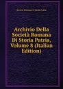 Archivio Della Societa Romana Di Storia Patria, Volume 8 (Italian Edition) - Società Romana Di Storia Patria