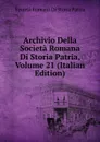 Archivio Della Societa Romana Di Storia Patria, Volume 21 (Italian Edition) - Società Romana Di Storia Patria