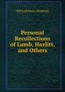 Personal Recollections of Lamb, Hazlitt, and Others - Stoddard Richard Henry