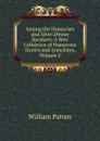 Among the Humorists and After-Dinner Speakers: A New Collection of Humorous Stories and Anecdotes, Volume 2 - William Patten