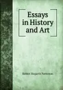 Essays in History and Art - Robert Hogarth Patterson