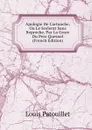 Apologie De Cartouche, Ou Le Scelerat Sans Reproche, Par La Grace Du Pere Quesnel (French Edition) - Louis Patouillet