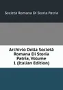Archivio Della Societa Romana Di Storia Patria, Volume 1 (Italian Edition) - Società Romana Di Storia Patria