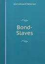 Bond-Slaves - John Edward Patterson