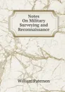 Notes On Military Surveying and Reconnaissance - William Paterson