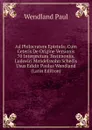 Ad Philocratem Epistula; Cum Ceteris De Origine Versionis 70 Interpretum Testimoniis. Ludovici Mendelssohn Schedis Usus Edidit Paulus Wendland (Latin Edition) - Paul Wendland