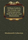 William Godwin, His Friends And Contemporaries. With Portraits And Illustrations - Wordsworth Collection
