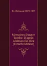 Memoires D.outre Tombe: D.apres L.edition Ed. Bire (French Edition) - Biré Edmond 1829-1907