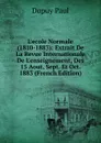 L.ecole Normale (1810-1883): Extrait De La Revue Internationale De L.enseignement, Des 15 Aout, Sept. Et Oct. 1883 (French Edition) - Dupuy Paul