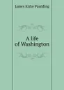 A life of Washington - Paulding James Kirke