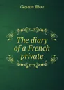 The diary of a French private - Gaston Riou