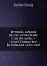 Jeremiah, a drama in nine scenes.Trans. from the author.s revised German text by Eden and Cedar Paul - Stefan Zweig