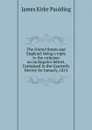 The United States and England: being a reply to the criticism on Inchiquin.s letters. Contained in the Quarterly Review for January, 1814 - Paulding James Kirke