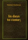 In days to come; - Walther Rathenau