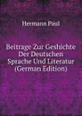 Beitrage Zur Geshichte Der Deutschen Sprache Und Literatur (German Edition) - Hermann Paul