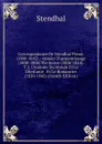Correspondance De Stendhal Pseud. (1800-1842).: Annees D.apprentissage (1800-1806) Vie Active (1806-1814). T.2. L.homme Du Monde Et Le Dilettante . Et Le Romancier (1830-1842) (French Edition) - Stendhal