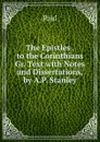 The Epistles . to the Corinthians Gr. Text with Notes and Dissertations, by A.P. Stanley - Paul