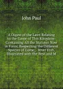 A Digest of the Laws Relating to the Game of This Kingdom: Containing All the Statutes Now in Force, Respecting the Different Species of Game; . River Fish. Illustrated with the Best and M - John Paul