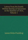 Letters from the South: Written During an Excursion in the Summer of 1816, Volume 1 - Paulding James Kirke