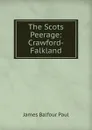 The Scots Peerage: Crawford-Falkland - James Balfour Paul