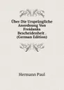 Uber Die Ursprungliche Anordnung Von Freidanks Bescheidenheit . (German Edition) - Hermann Paul