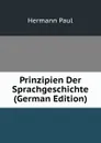 Prinzipien Der Sprachgeschichte (German Edition) - Hermann Paul