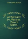 Dictionnaire De Physique . (French Edition) - Aimé-Henri Paulian