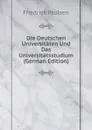Die Deutschen Universitaten Und Das Universitatsstudium (German Edition) - Friedrich Paulsen