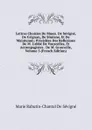 Lettres Choisies De Mmes. De Sevigne, De Grignan, De Simiane, Et De Maintenon: Precedees Des Reflexions De M. L.abbe De Vauxcelles, Et Accompagnees . De M. Grouvelle, Volume 3 (French Edition) - Marie Rabutin-Chantal De Sévigné