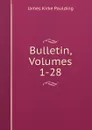 Bulletin, Volumes 1-28 - Paulding James Kirke