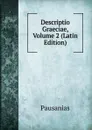 Descriptio Graeciae, Volume 2 (Latin Edition) - Pausanias