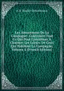 Les Amusemens De La Campagne: Contenant.Tout Ce Qui Peut Contribuer A Charmer Les Loisirs De Ceux Qui Habitent La Campagne, Volume 4 (French Edition) - A O. Paulin-Désormeaux