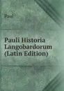 Pauli Historia Langobardorum (Latin Edition) - Paul