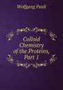 Colloid Chemistry of the Proteins, Part 1 - Wolfgang Pauli