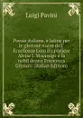 Poesie italiane, e latine per le gloriose nozze dell. Eccellenze Loro il cavaliere Alvise I. Mocenigo e la nobil donna Francesca Grimani (Italian Edition) - Luigi Pavini