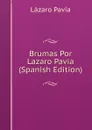 Brumas Por Lazaro Pavia (Spanish Edition) - Lázaro Pavia