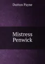 Mistress Penwick - Dutton Payne