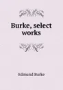 Burke, select works - Burke Edmund