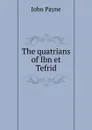 The quatrians of Ibn et Tefrid - John Payne