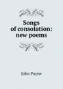 Songs of consolation: new poems - John Payne