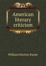 American literary criticism - William Morton Payne