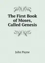 The First Book of Moses, Called Genesis - John Payne