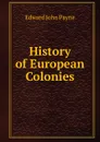 History of European Colonies - Edward John Payne