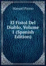 El Fistol Del Diablo, Volume 1 (Spanish Edition) - Manuel Payno