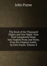 The Book of the Thousand Nights and One Night: Now First Completely Done Into English Prose and Verse, from the Original Arabic, by John Payne, Volume 4 - John Payne