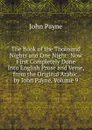 The Book of the Thousand Nights and One Night: Now First Completely Done Into English Prose and Verse, from the Original Arabic, by John Payne, Volume 9 - John Payne