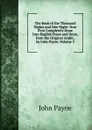 The Book of the Thousand Nights and One Night: Now First Completely Done Into English Prose and Verse, from the Original Arabic, by John Payne, Volume 3 - John Payne