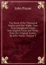 The Book of the Thousand Nights and One Night: Now First Completely Done Into English Prose and Verse, from the Original Arabic, by John Payne, Volume 5 - John Payne