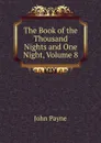 The Book of the Thousand Nights and One Night, Volume 8 - John Payne